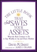 The Little Book that Still Saves Your Assets. What The Rich Continue to Do to Stay Wealthy in Up and Down Markets
