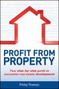 Profit from Property. Your Step-by-Step Guide to Successful Real Estate Development