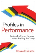 Profiles in Performance. Business Intelligence Journeys and the Roadmap for Change