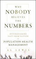 Why Nobody Believes the Numbers. Distinguishing Fact from Fiction in Population Health Management