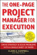 The One-Page Project Manager for Execution. Drive Strategy and Solve Problems with a Single Sheet of Paper