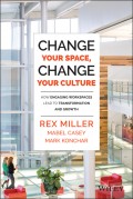 Change Your Space, Change Your Culture. How Engaging Workspaces Lead to Transformation and Growth