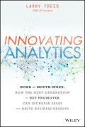 Innovating Analytics. How the Next Generation of Net Promoter Can Increase Sales and Drive Business Results