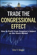 Trade the Congressional Effect. How To Profit from Congress's Impact on the Stock Market