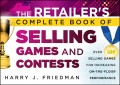 The Retailer's Complete Book of Selling Games and Contests. Over 100 Selling Games for Increasing on-the-floor Performance