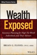 Wealth Exposed. Insurance Planning for High Net Worth Individuals and Their Advisors