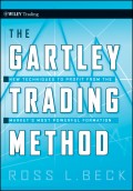 The Gartley Trading Method. New Techniques To Profit from the Market's Most Powerful Formation