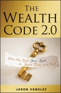 The Wealth Code 2.0. How the Rich Stay Rich in Good Times and Bad