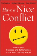 Have a Nice Conflict. How to Find Success and Satisfaction in the Most Unlikely Places