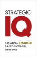 Strategic IQ. Creating Smarter Corporations