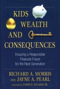 Kids, Wealth, and Consequences. Ensuring a Responsible Financial Future for the Next Generation