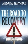 The Road to Recovery. How and Why Economic Policy Must Change