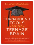 Turnaround Tools for the Teenage Brain. Helping Underperforming Students Become Lifelong Learners