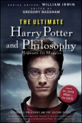 The Ultimate Harry Potter and Philosophy. Hogwarts for Muggles