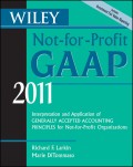 Wiley Not-for-Profit GAAP 2011. Interpretation and Application of Generally Accepted Accounting Principles