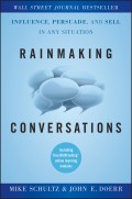 Rainmaking Conversations. Influence, Persuade, and Sell in Any Situation