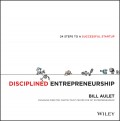 Disciplined Entrepreneurship. 24 Steps to a Successful Startup