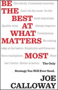 Be the Best at What Matters Most. The Only Strategy You will Ever Need