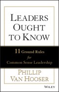 Leaders Ought to Know. 11 Ground Rules for Common Sense Leadership