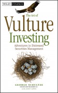 The Art of Vulture Investing. Adventures in Distressed Securities Management