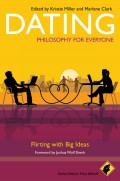 Dating - Philosophy for Everyone. Flirting With Big Ideas