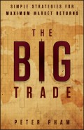 The Big Trade. Simple Strategies for Maximum Market Returns