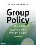 Group Policy. Fundamentals, Security, and the Managed Desktop