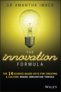 The Innovation Formula. The 14 Science-Based Keys for Creating a Culture Where Innovation Thrives