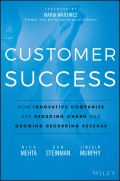 Customer Success. How Innovative Companies Are Reducing Churn and Growing Recurring Revenue