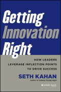 Getting Innovation Right. How Leaders Leverage Inflection Points to Drive Success