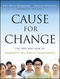 Cause for Change. The Why and How of Nonprofit Millennial Engagement