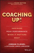 Coaching Up! Inspiring Peak Performance When It Matters Most
