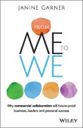 From Me to We. Why Commercial Collaboration Will Future-proof Business, Leaders and Personal Success