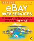 Mining eBay Web Services. Building Applications with the eBay API