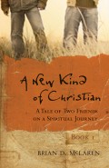 A New Kind of Christian. A Tale of Two Friends on a Spiritual Journey