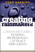 Creating Rainmakers. The Manager's Guide to Training Professionals to Attract New Clients