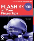 Flash MX 2004 at Your Fingertips. Get In, Get Out, Get Exactly What You Need