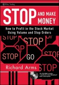 Stop and Make Money. How To Profit in the Stock Market Using Volume and Stop Orders