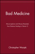 Bad Medicine. Misconceptions and Misuses Revealed, from Distance Healing to Vitamin O