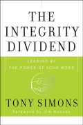 The Integrity Dividend. Leading by the Power of Your Word