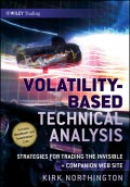 Volatility-Based Technical Analysis. Strategies for Trading the Invisible