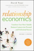 Relationship Economics. Transform Your Most Valuable Business Contacts Into Personal and Professional Success