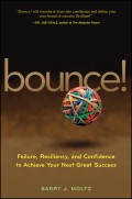 Bounce!. Failure, Resiliency, and Confidence to Achieve Your Next Great Success