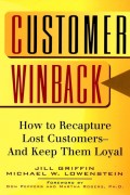 Customer Winback. How to Recapture Lost Customers--And Keep Them Loyal