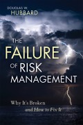 The Failure of Risk Management. Why It's Broken and How to Fix It
