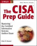 The CISA Prep Guide. Mastering the Certified Information Systems Auditor Exam