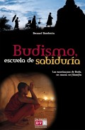 Budismo, escuela de sabiduría. Las enseñanzas de Buda, su moral, su filosofía