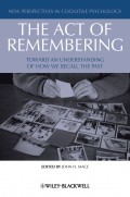 The Act of Remembering. Toward an Understanding of How We Recall the Past