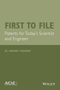 First to File. Patents for Today's Scientist and Engineer