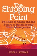 The Shipping Point. The Rise of China and the Future of Retail Supply Chain Management